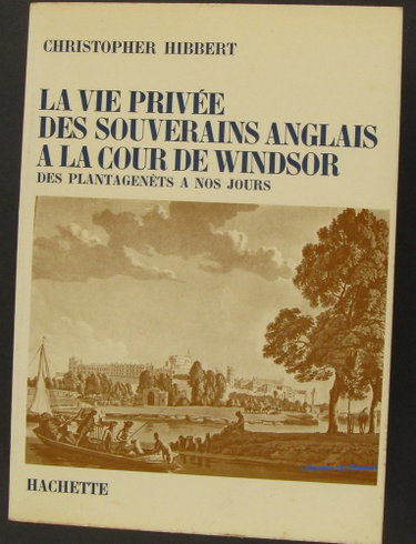 Couverture de La vie privée des souverains anglais à la cour de Windsor Des Plantagenêts à nos jours