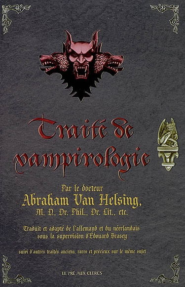 Traité de vampirologie : par le docteur Abraham Van Helsing
