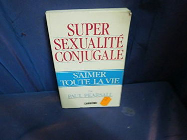 Super sexualité conjugale : S'aimer toute la vie