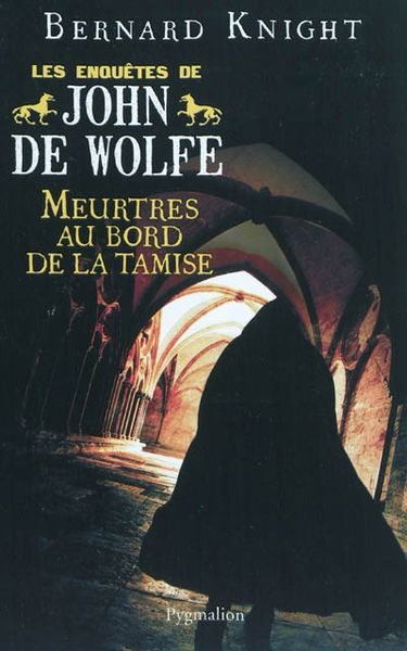 Les enquêtes de John de Wolfe. Vol. 3. Meurtres au bord de la Tamise
