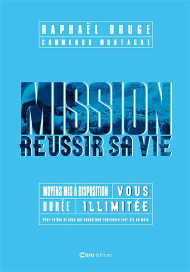 Mission réussir sa vie : moyens mis à disposition-vous, durée-illimitée : pour celles et ceux qui souhaitent reprendre leur vie en main