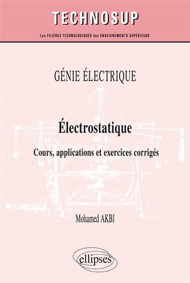 Couverture de Génie électrique : électrostatique : cours, applications et exercices corrigés
