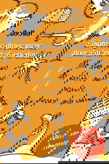 Énigmes Amusantes Pour Enfants Fortiches: Un livre pour les petits malins : parents, passez votre chemin ! Des anecdotes surprenantes et des casse-têtes originaux Tout en images !