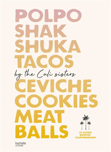 Couverture de Polpo, shakshuka, tacos, ceviche, cookies, meatballs : et autres recettes californiennes