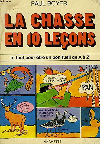 LA CHASSE EN 10 LECONS ET TOUT POUR ETRE UN BON FUSIL DE A A Z.