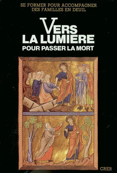 Vers la lumière pour passer la mort : propositions pour une pastorale des funérailles
