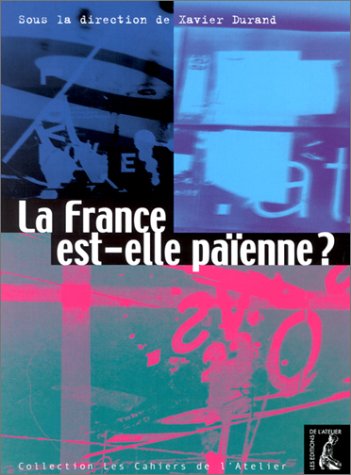 Cahiers de l'Atelier (Les). La France est-elle païenne ?