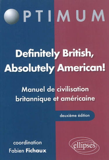 Definitely British, absolutely American ! : manuel de civilisation britannique et américaine