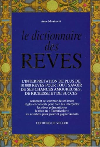 Le dictionnaire des rêves : l'interprétation de plus de 10 000 rêves pour tout savoir de ses chances amoureuses, de richesse et de succès