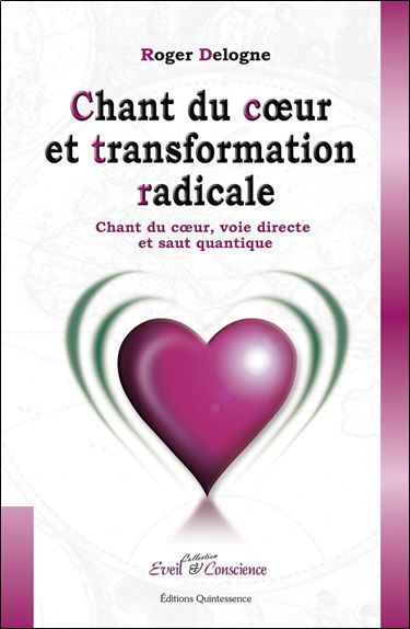 Chant du coeur et transformation radicale : chant du coeur, voie directe et saut quantique