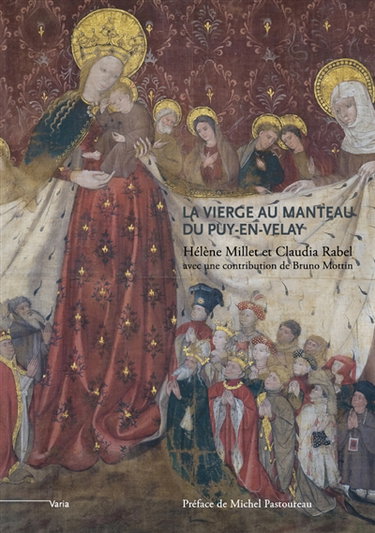 Couverture de La Vierge au manteau du Puy-en-Velay : un chef-d'oeuvre du gothique international (vers 1400-1410)
