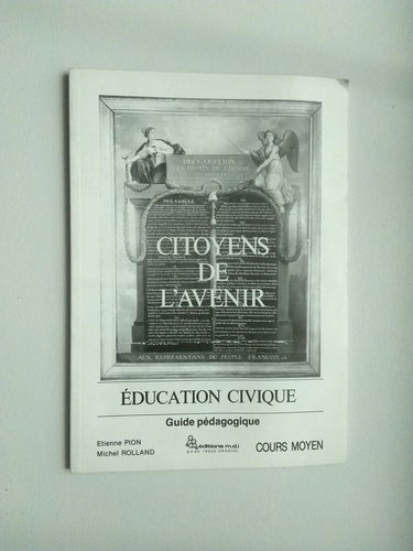 Citoyens de l'avenir : education civique cours moyen : guide pedagogique