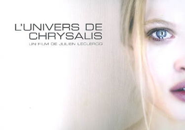 L'univers de Chrysalis : un film de Julien Leclercq