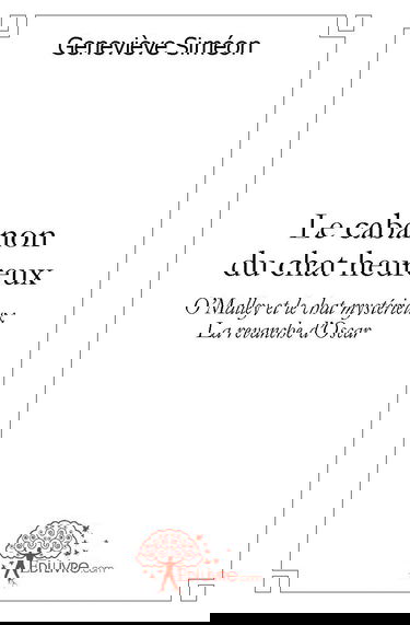 Le cabanon du chat heureux: Suivi de : O'Malley et le chat mystérieux, La revanche d'Oscar