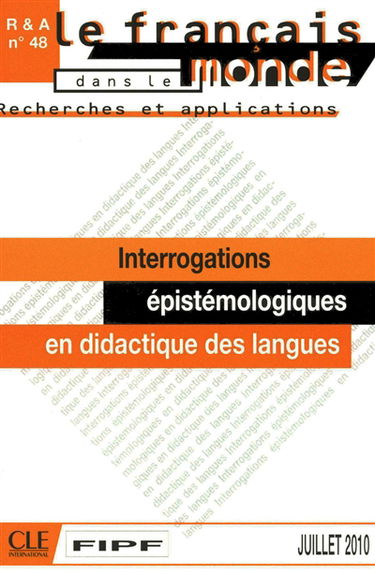 Français dans le monde (Le), n° 48. Interrogations épistémologiques en didactique des langues