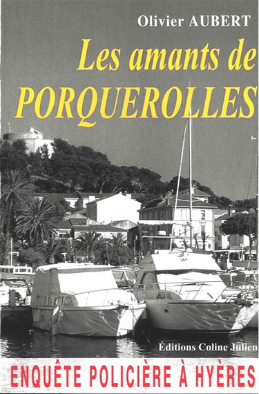 Les amants de Porquerolles : enquête policière à Hyères : roman policier