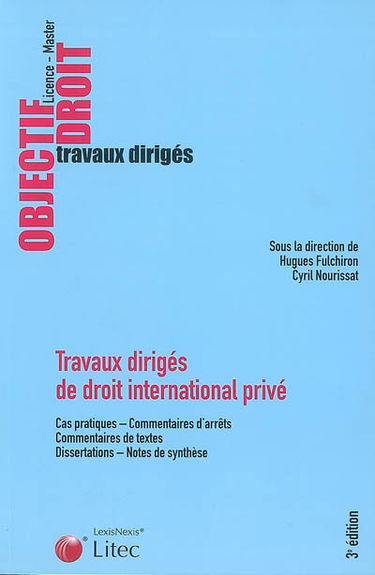 Travaux dirigés de droit international privé : cas pratiques, commentaires d'arrêts, commentaire de textes, dissertations, notes de synthèse