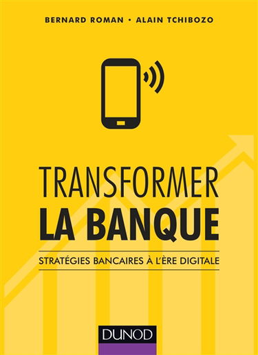 Transformer la banque : stratégies bancaires à l'ère digitale