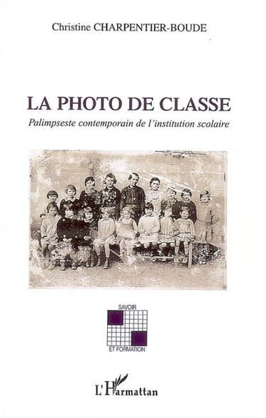 La photo de classe : palimpseste contemporain de l'institution scolaire
