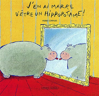 J'en ai marre d'être un hippopotame !