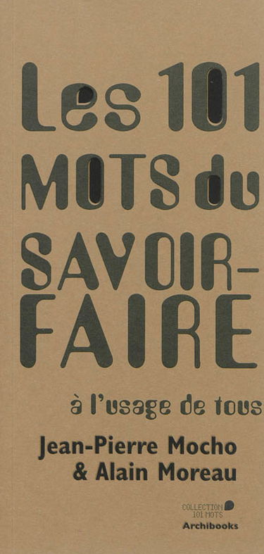Les 101 mots du savoir-faire : à l'usage de tous