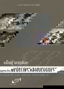 Guide pratique à l usage des médecins radiologues pour l évaluation de leurs pratiques professionnelles