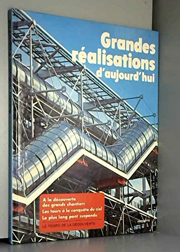 Grandes réalisations d'aujourd'hui (Le Temps de la découverte)