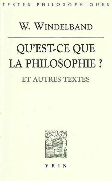 Qu'est-ce que la philosophie ? : et autres textes