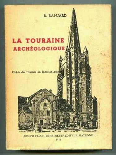 Couverture de La Touraine archéologique : Guide du touriste en Indre-et-Loire