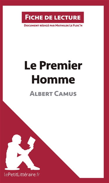 Le Premier homme d'Albert Camus (Fiche de lecture) : Résumé complet et analyse détaillée de l'oeuvre