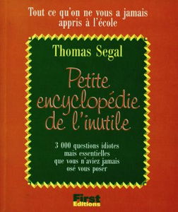 Petite encyclopédie de l'inutile : tout ce qu'on ne vous a jamais appris à l'école