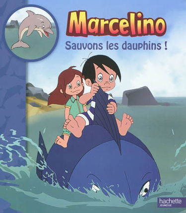 Marcelino. Sauvons les dauphins !