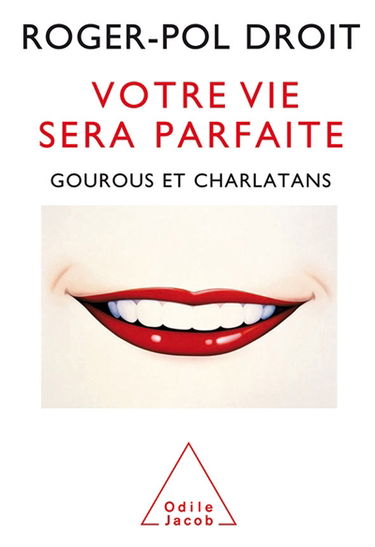 Votre vie sera parfaite : gourous et charlatans
