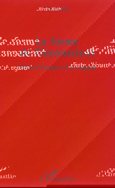 La forme de l'inconscient : entre l'écoute et le regard