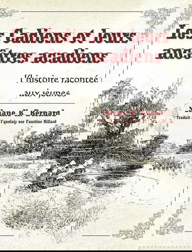 Les Cadiens et leurs ancetres acadiens / Cajuns and their Acadian Ancestors: L'histoire racontee aux jeunes / A Young Reader's History