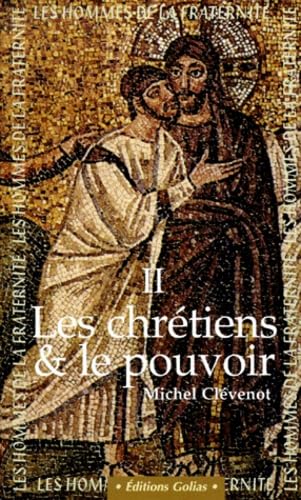 Les hommes de la fraternité. Vol. 2. Les chrétiens et le pouvoir : IIe-IIIe siècles