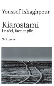 Kiarostami. Le réel, face et pile