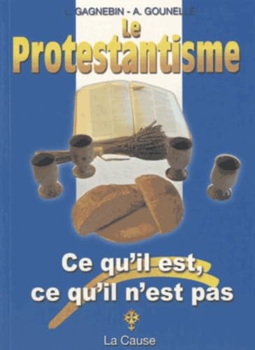 Le protestantisme : ce qu'il est et ce qu'il n'est pas