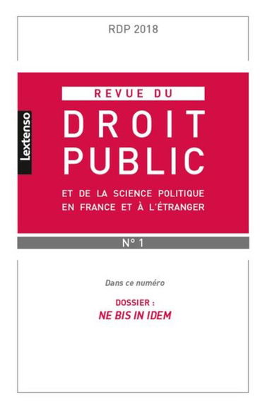 Revue du droit public et de la science politique en France et à l'étranger, n° 1 (2018). Ne bis in idem