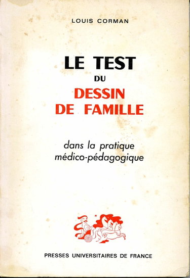 Couverture de Louis Corman. Le Test du dessin de famille : Dans la pratique médico-pédagogique