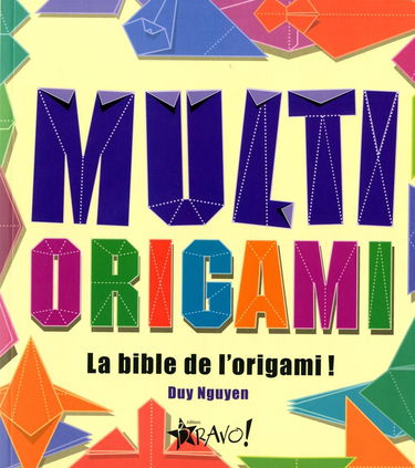 Multi Origami: La bible de l'origami !