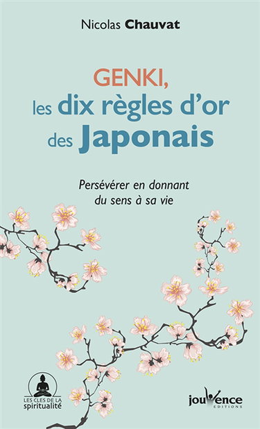 Genki : les dix règles d'or des Japonais : persévérer en donnant du sens à sa vie