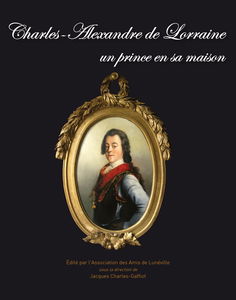Charles-Alexandre de Lorraine un prince en sa maison