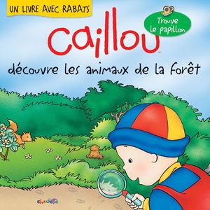 CAILLOU DECOUVRE ANIMAUX FORET