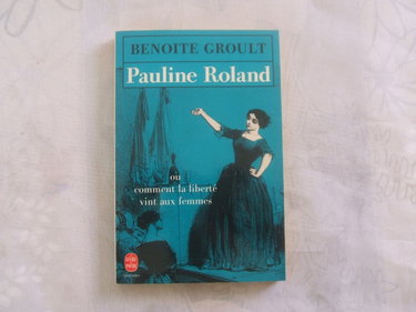 Couverture de Pauline Roland ou Comment la liberté vint aux femmes par Benoîte Groult