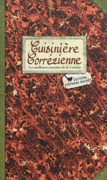 Cuisinière corrézienne : les meilleures recettes de la Corrèze