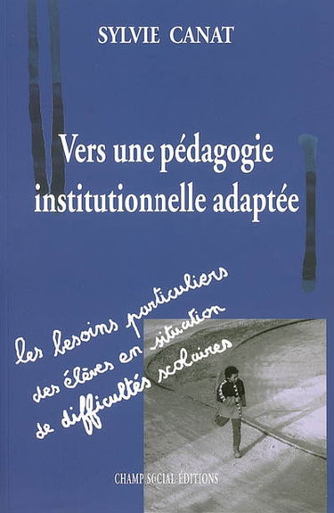 Vers une pédagogie institutionnelle adaptée : les besoins particuliers des élèves en situation de difficultés scolaires