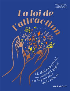 La loi de l'attraction : le manifesting ou comment gagner par la puissance de la volonté