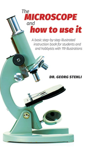 Couverture de The Microscope and How to Use It par Dr. Georg Stehli