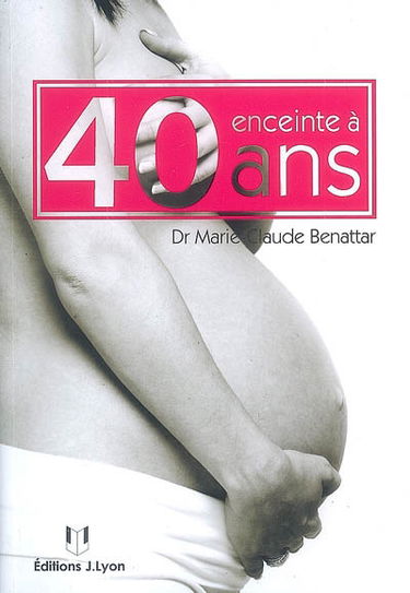 Enceinte à 40 ans : oui mais...
